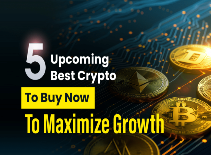 5 Upcoming best crypto to buy now to maximize growth