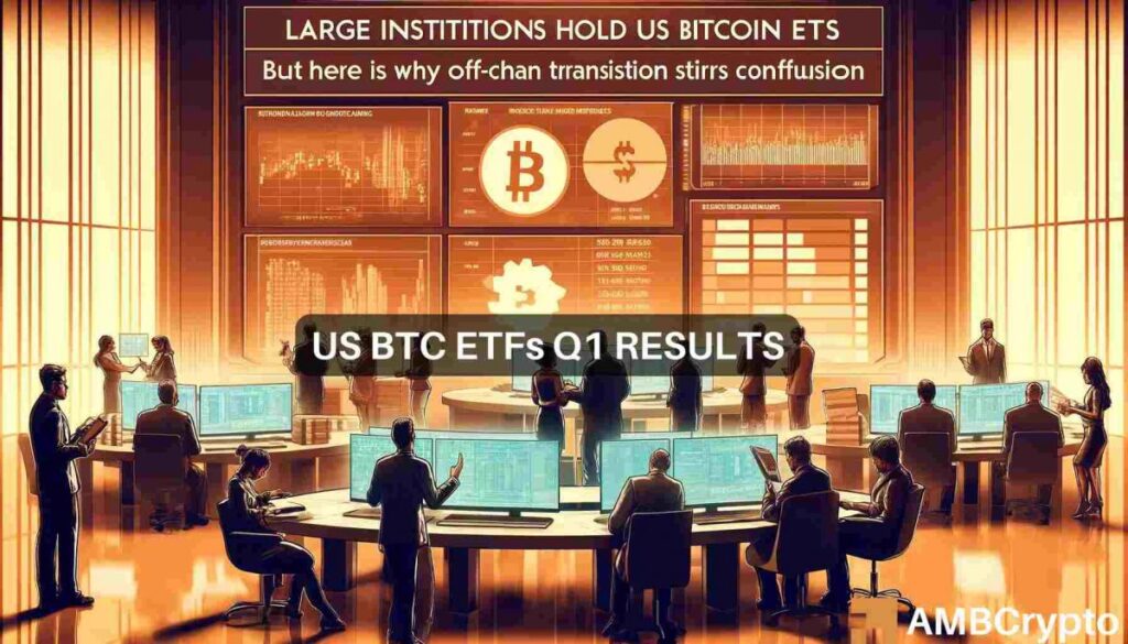 U.S. Bitcoin ETFs Q1: Major institutions hold .7 billion, but…