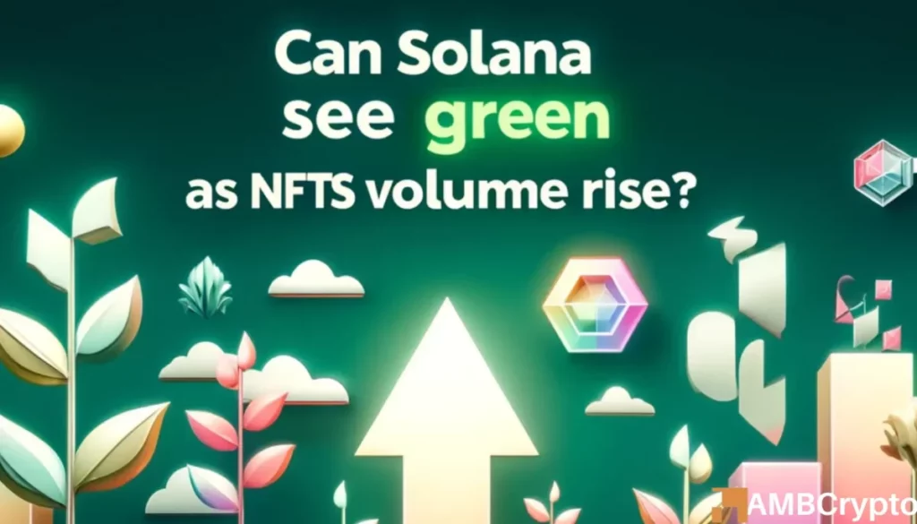 Solana NFT volumes rise: Impact on SOL’s market performance