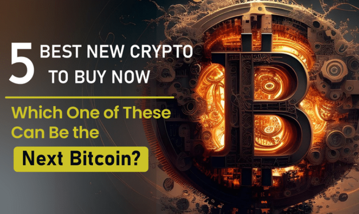 5 Best New Crypto To Buy Now: Which One of These Can Be the Next Bitcoin?