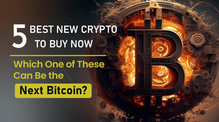 5 Best New Crypto To Buy Now: Which One of These Can Be the Next Bitcoin?