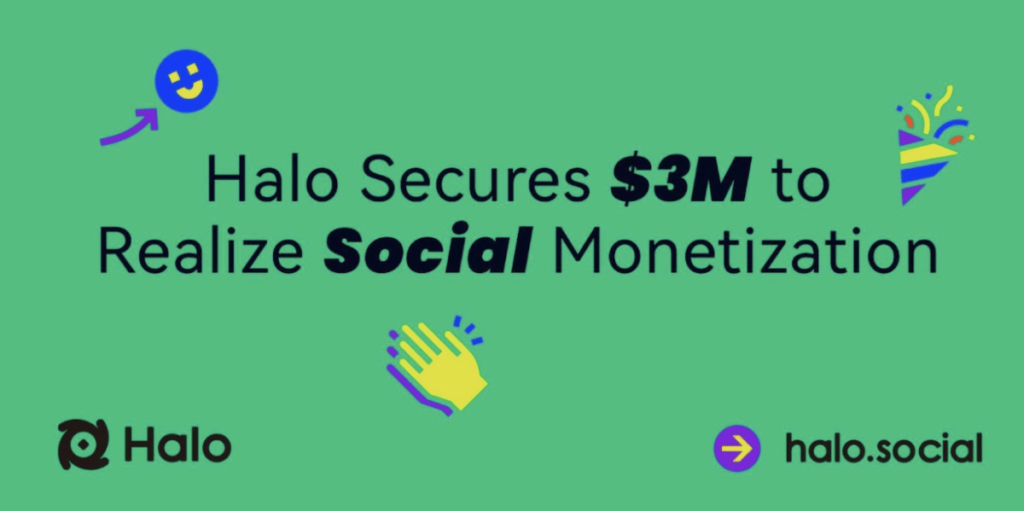 Halo Secures M to realize social monetization from investors including IDG Capital, KuCoin Ventures, and Hashkey Capital