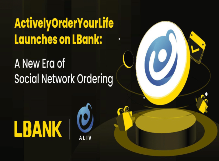 ActivelyOrderYourLife (Aliv) launches on LBank: A new era of social network ordering