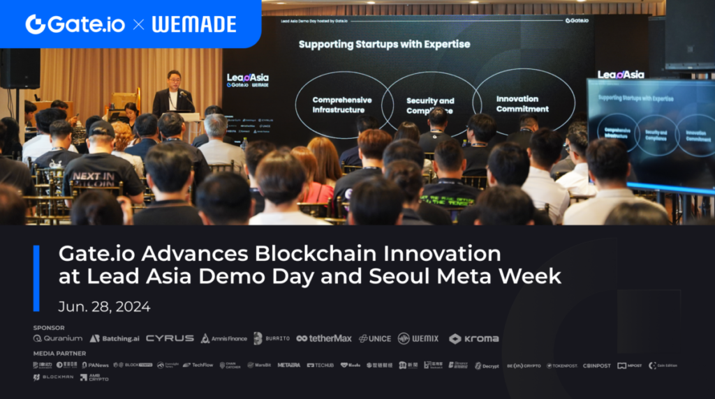 Gate.io advances Blockchain innovation at Lead Asia Demo Day and Seoul Meta Week 2024