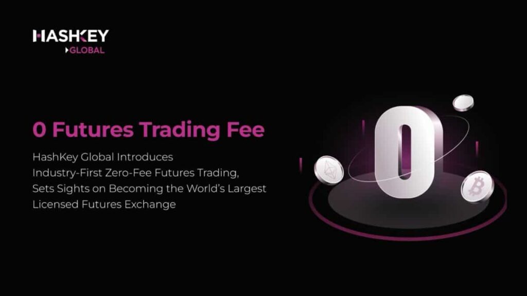 HashKey Global Introduces Industry-First Zero-Fee Futures Trading, Sights on Becoming World’s Largest Licensed Futures Exchange